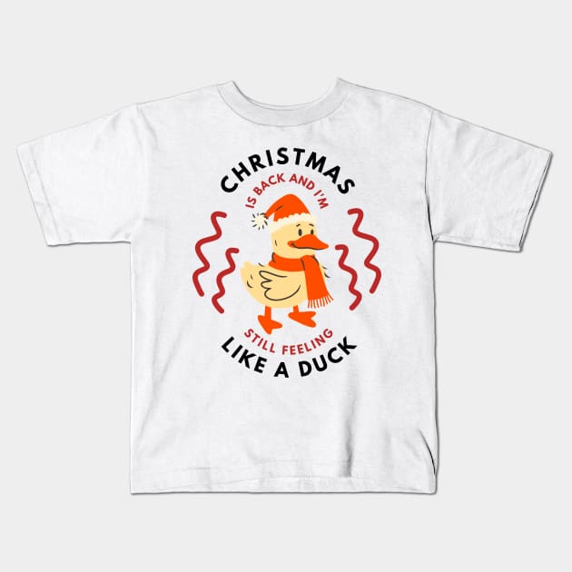 Christmas Is Back And I'm Still Fleeing Like A Duck Kids T-Shirt by NICHE&NICHE